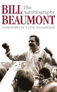 Bill Beaumont: The Autobiography (hftad)