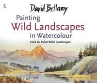 David Bellamy's Painting Wild Landscapes in Watercolour (hftad)