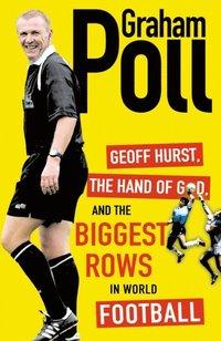 Geoff Hurst, the Hand of God and the Biggest Rows in World Football (e-bok)