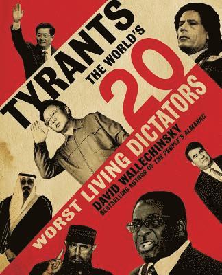Tyrants: The World's 20 Worst Living Dictators (hftad)