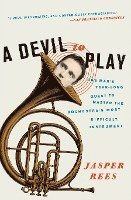 A Devil to Play: One Man's Year-Long Quest to Master the Orchestra's Most Difficult Instrument (hftad)