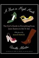 A Year in High Heels: The Girl's Guide to Everything from Jane Austen to the A-List