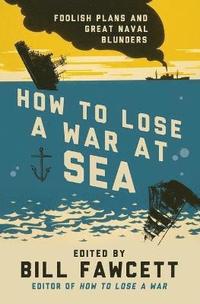How to Lose a War at Sea (hftad)