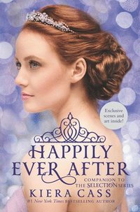 Happily Ever After: Companion To The Selection Series (inbunden)