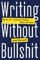 Writing Without Bullshit (inbunden)