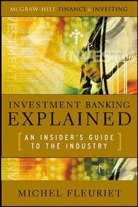Investment Banking Explained: An Insider's Guide to the Industry (inbunden)