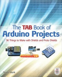 The TAB Book of Arduino Projects: 36 Things to Make with Shields and Proto Shields (hftad)