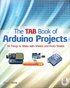 The TAB Book of Arduino Projects: 36 Things to Make with Shields and Proto Shields