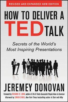 How to Deliver a TED Talk: Secrets of the World's Most Inspiring Presentations, revised and expanded new edition, with a foreword by Richard St. John and an afterword by Simon Sinek (hftad)