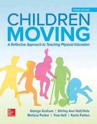 Children Moving: A Reflective Approach to Teaching Physical Education (inbunden)