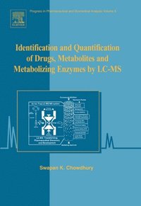 Identification and Quantification of Drugs, Metabolites and Metabolizing Enzymes by LC-MS (e-bok)