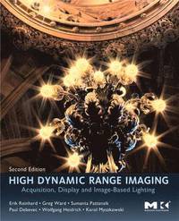 High Dynamic Range Imaging: Acquisition, Display, and Image-Based Lighting (inbunden)