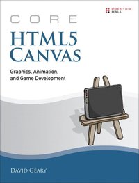 Core HTML5 Canvas: Graphics, Animation, and Game Development (hftad)