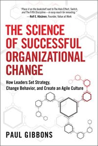The Science of Successful Organizational Change (inbunden)