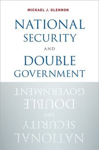 National Security and Double Government (inbunden)