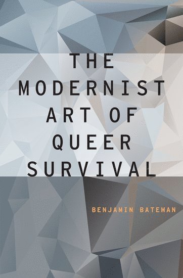 The Modernist Art of Queer Survival (inbunden)