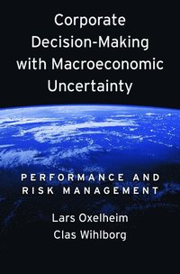 Corporate Decision-Making with Macroeconomic Uncertainty (inbunden)