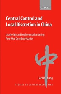 Central Control and Local Discretion in China (inbunden)
