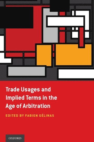 Trade Usages and Implied Terms in the Age of Arbitration (inbunden)