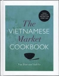 The Vietnamese Market Cookbook (inbunden)