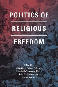 Politics of Religious Freedom (inbunden)