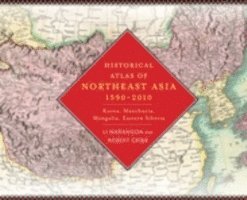 Historical Atlas of Northeast Asia, 1590-2010 (inbunden)