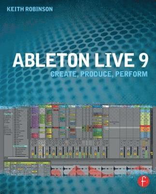 Ableton Live 9: Create, Produce, Perform (hftad)