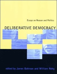 Deliberative Democracy - James Bohman, William Rehg - Häftad ...