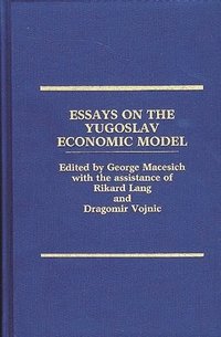  george macesich Essays on the Yugoslav Economic Model