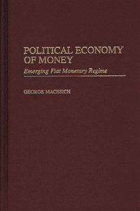  george macesich Political Economy of Money