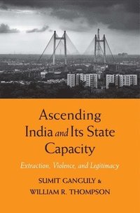 Ascending India and Its State Capacity (inbunden)