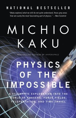 Physics of the Impossible: A Scientific Exploration Into the World of Phasers, Force Fields, Teleportation, and Time Travel (hftad)