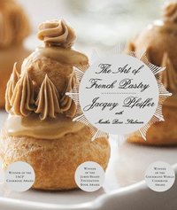The Art of French Pastry: A Cookbook (inbunden)