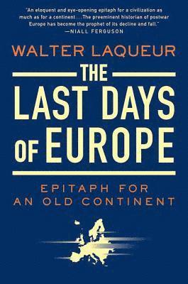The Last Days of Europe: Epitaph for an Old Continent (hftad)