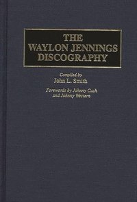 The Waylon Jennings Discography (inbunden)