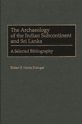 The Archaeology of the Indian Subcontinent and Sri Lanka (inbunden)