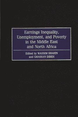 Earnings Inequality, Unemployment, and Poverty in the Middle East and North Africa (inbunden)