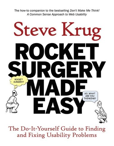 Rocket Surgery Made Easy: The Do-It-Yourself Guide to Finding and Fixing Usability Problems (hftad)