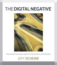 The Digital Negative: Raw Image Processing In Lightroom, Camera Raw, And Photoshop (hftad)