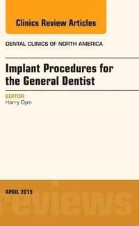 Implant Procedures for the General Dentist, An Issue of Dental Clinics of North America (inbunden)