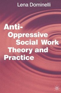 Anti Oppressive Social Work Theory and Practice (hftad)