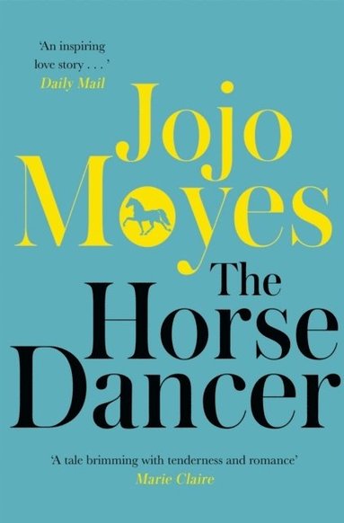 The Horse Dancer: Discover the heart-warming Jojo Moyes you haven't read yet (hftad)