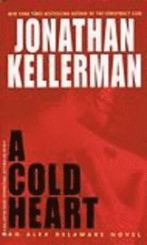 Jonathan Kellerman A cold heart : an Alex Delawere novel