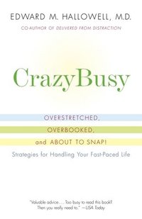 Crazybusy: Overstretched, Overbooked, and about to Snap! Strategies for Handling Your Fast-Paced Life (hftad)