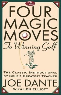 The Four Magic Moves to Winning Golf (hftad)
