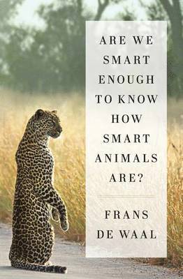 Are We Smart Enough to Know How Smart Animals Are? (inbunden)