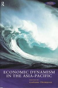  grahame thompson Economic Dynamism In The Asia Pacific