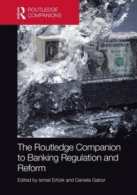 The Routledge Companion to Banking Regulation and Reform (inbunden)