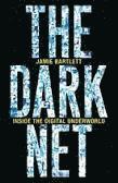 The dark net : inside the digital underworld / Bartlett, Jamie