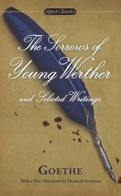 The Sorrows of Young Werther and Selected Writings (hftad)